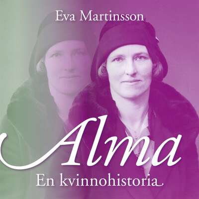 Alma – En kvinnohistoria - Eva Martinsson.