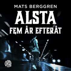 Alsta - Fem år efteråt