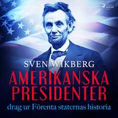 Amerikanska presidenter : drag ur Förenta staternas historia