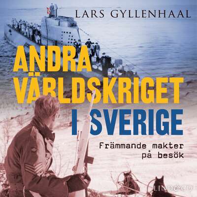 Andra världskriget i Sverige - Lars Gyllenhaal.