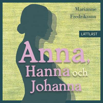 Anna, Hanna och Johanna / Lättläst - Marianne Fredriksson.