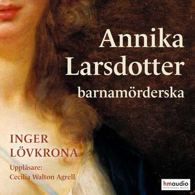 Annika Larsdotter, barnamörderska - Inger Lövkrona.