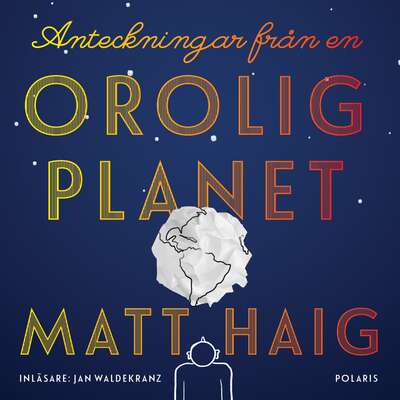 Anteckningar från en orolig planet - Matt Haig.