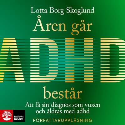 Åren går, adhd består : Att få en diagnos som vuxen och åldras med adhd