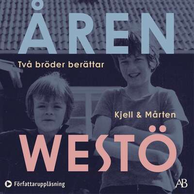 Åren : två bröder berättar - Kjell Westö och Mårten Westö.