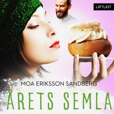 Årets semla / Lättläst - Moa Eriksson Sandberg.