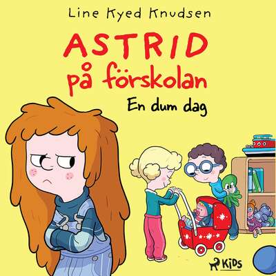 Astrid på förskolan - En dum dag - Line Kyed Knudsen.