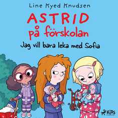 Astrid på förskolan - Jag vill bara leka med Sofia