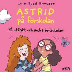 Astrid på förskolan - På utflykt och andra berättelser