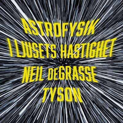 Astrofysik i ljusets hastighet - Neil deGrasse Tyson.