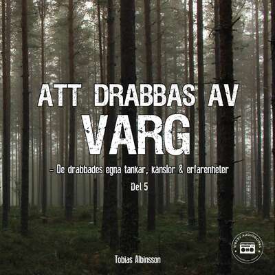 Att drabbas av varg - sanna berättelser: del 5