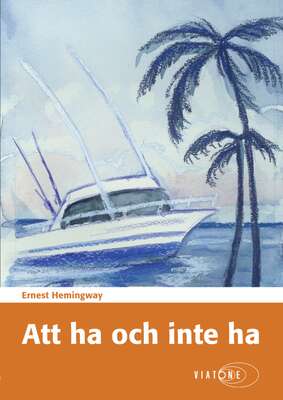 Att ha och inte ha - Ernest Hemingway.