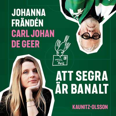 Att segra är banalt - Carl Johan De Geer och Johanna Frändén.