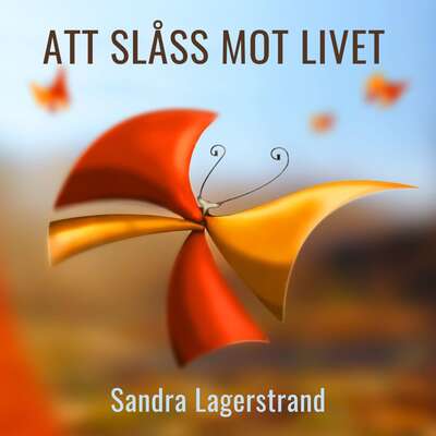 Att slåss mot livet - Sandra Lagerstrand.