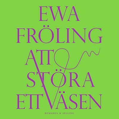 Att störa ett väsen - Ewa Fröling.