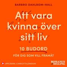 Att vara kvinna över sitt liv : 10 budord för dig som vill framåt