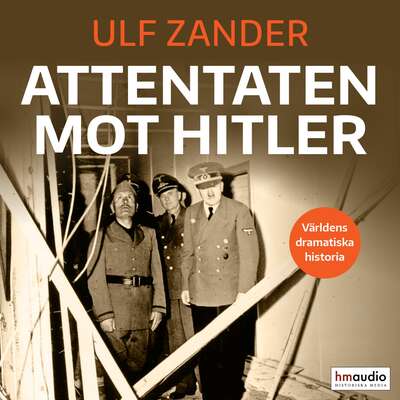 Attentaten mot Hitler - Ulf Zander.