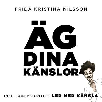 Äg dina känslor - Frida Kristina Nilsson.