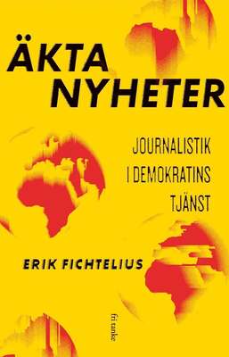 Äkta nyheter: Journalistik i demokratins tjänst