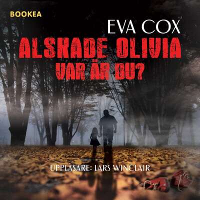 Älskade Olivia - var är du? - Eva Cox.