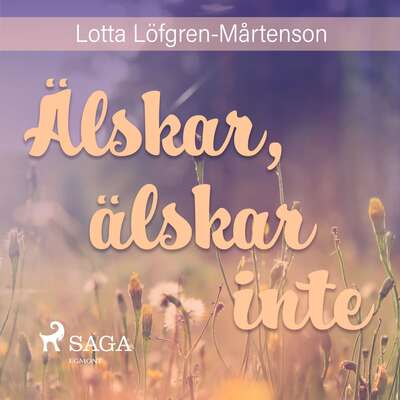 Älskar, älskar inte - Lotta Löfgren Mårtenson.