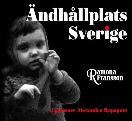 Ändhållplats Sverige - Ramona Fransson.