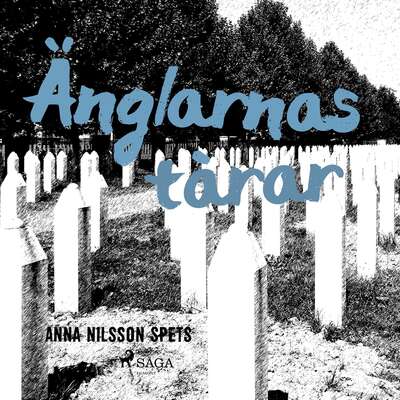 Änglarnas tårar - Anna Nilsson Spets.