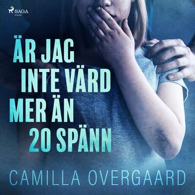 Är jag inte värd mer än 20 spänn - Camilla Overgaard.