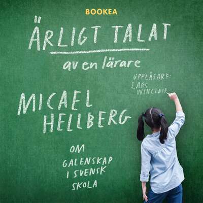 Ärligt talat av en lärare - Micael Hellberg.