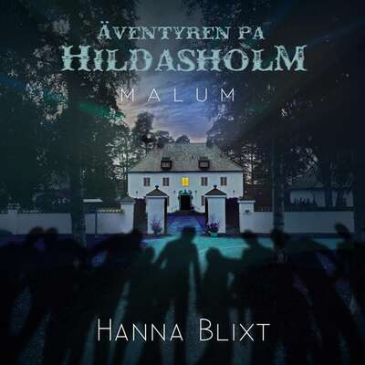 Äventyren på Hildasholm :  Malum - Hanna Blixt.