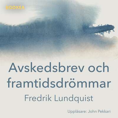 Avskedsbrev och framtidsdrömmar - Fredrik Lundquist.