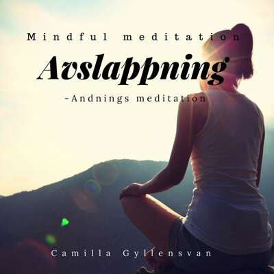 Avslappning -Andnings Meditation - Camilla Gyllensvan.