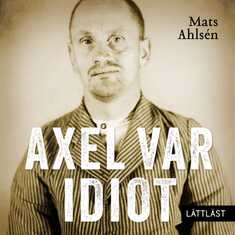 Axel var idiot / Lättläst