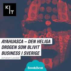 Ayahuasca – den heliga drogen som blivit business i Sverige