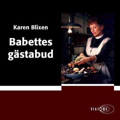 Babettes gästabud - Karen Blixen.