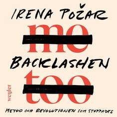 Backlashen : metoo och revolutionen som stoppades