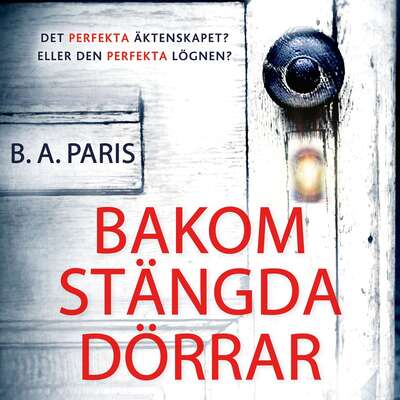 Bakom stängda dörrar - B.A. Paris.