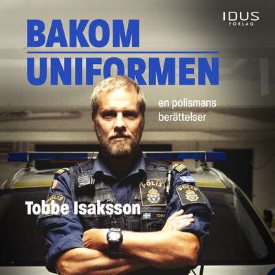 Bakom uniformen : en polismans berättelser