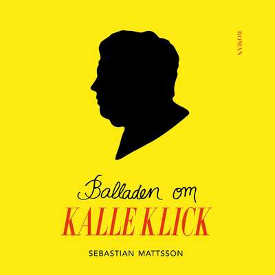 Balladen om Kalle Klick - Sebastian Mattsson.