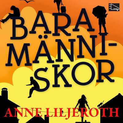 Bara människor - Anne Liljeroth.