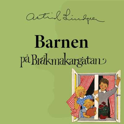 Barnen på Bråkmakargatan - Astrid Lindgren.