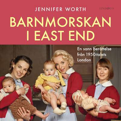 Barnmorskan i East End: Del 2 - Jennifer Worth.