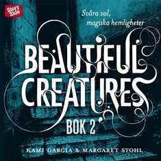 Beautiful Creatures - Svåra val, magiska hemligheter