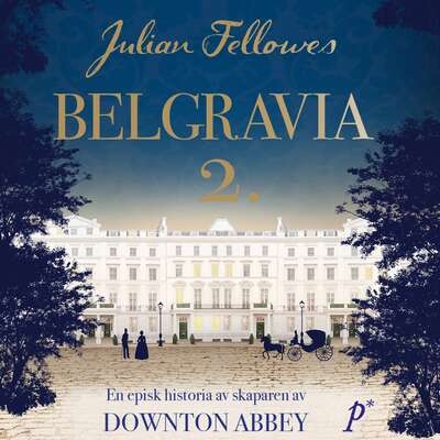 Belgravia. Del 2 - Julian Fellowes.