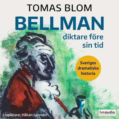 Bellman : diktare före sin tid - Tomas Blom.