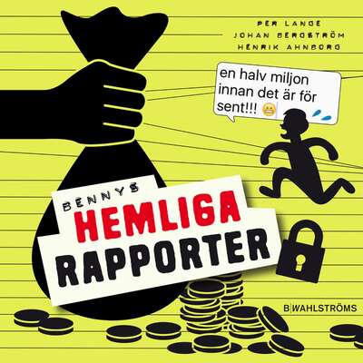 Bennys hemliga rapporter - Per Lange, Johan Bergström och Henrik Ahnborg.