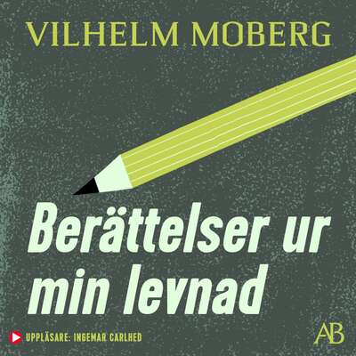 Berättelser ur min levnad - Vilhelm Moberg.