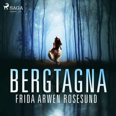 Bergtagna - Frida Arwen Rosesund.