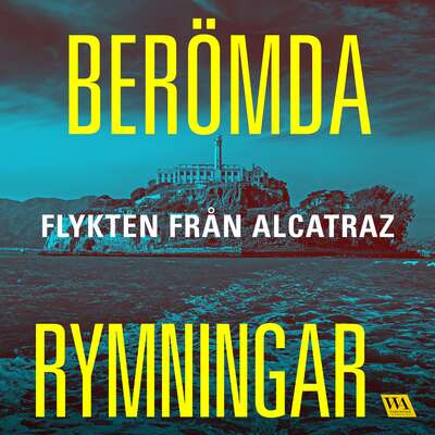 Berömda rymningar – Flykten från Alcatraz