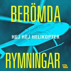 Berömda rymningar – Hej hej helikopter